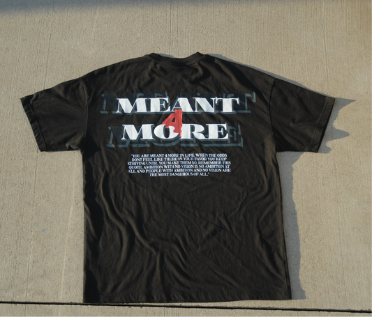 “ MEANT 4 MORE “ TEE (BLACK)